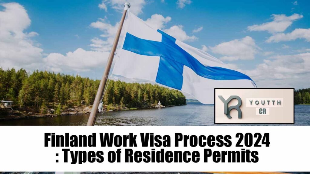 Finland Work Visa Process 2024: Types of Residence Permits