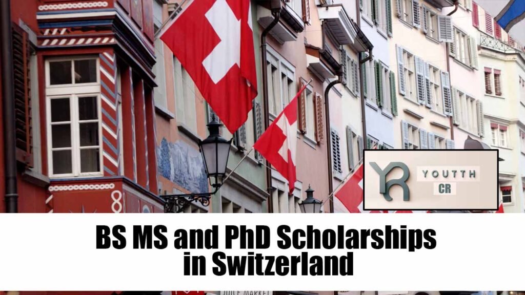 BS MS and PhD Scholarships in Switzerland